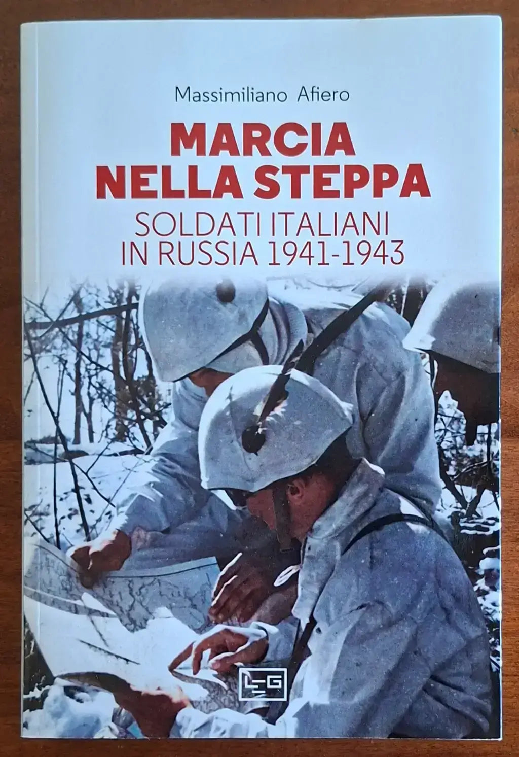 Marcia nella steppa. Soldati italiani in Russia 1941-1943 - Massimiliano Afiero