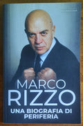 Marco Rizzo. Una biografia di periferia - di Enrico Maria Casini