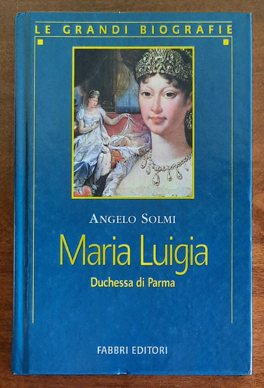 Maria Luigia Duchessa di Parma - Fabbri Editori