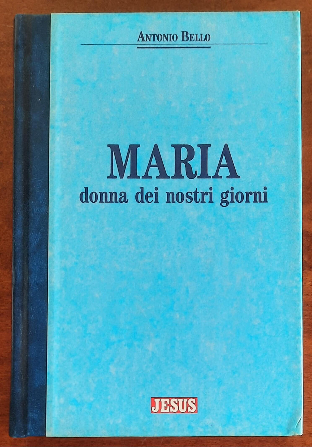Maria donna dei nostri giorni - di Don Antonio Bello - Edizioni San Paolo