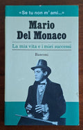 Mario Del Monaco: La mia vita e i miei successi