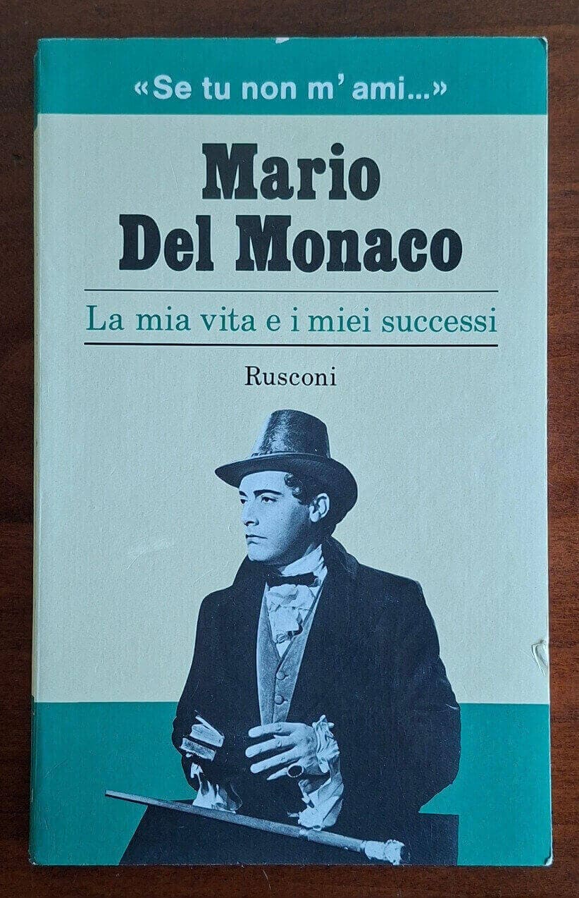 Mario Del Monaco: La mia vita e i miei successi