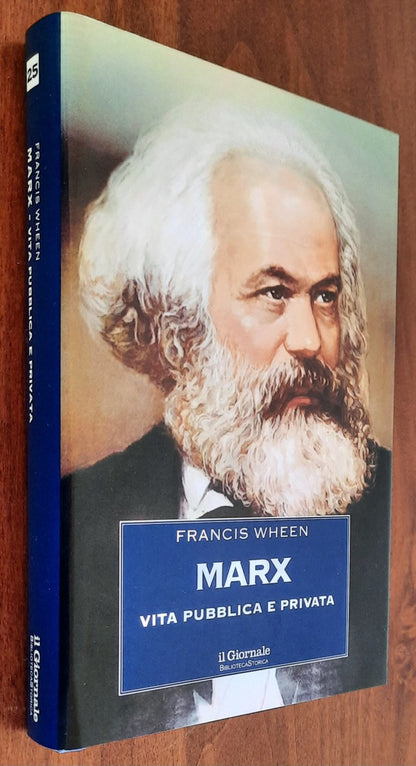 Marx. Vita pubblica e privata - di Francis Wheen - Biblioteca Storica