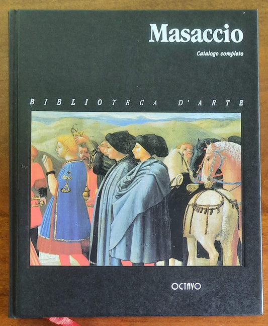 Masaccio. Catalogo completo - Octavo Franco Cantini Editore