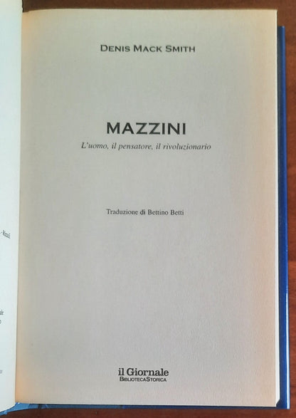 Mazzini. L’uomo, il pensatore, il rivoluzionario - Biblioteca Storica