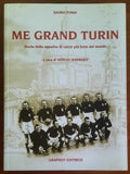 Me Grand Turin. Storia della squadra di calcio più forte del mondo