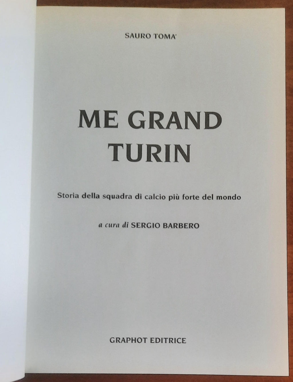 Me Grand Turin. Storia della squadra di calcio più forte del mondo
