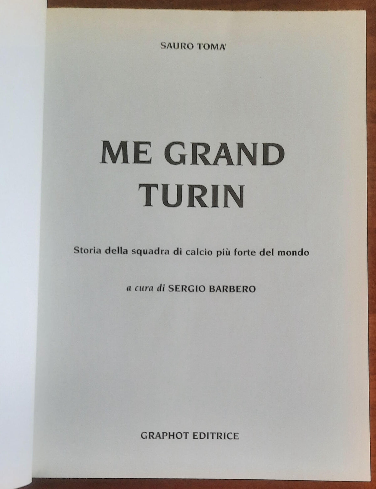 Me Grand Turin. Storia della squadra di calcio più forte del mondo