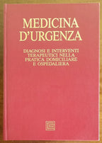 Medicina d’urgenza. Diagnosi e interventi terapeutici nella pratica domiciliare e ospedaliera