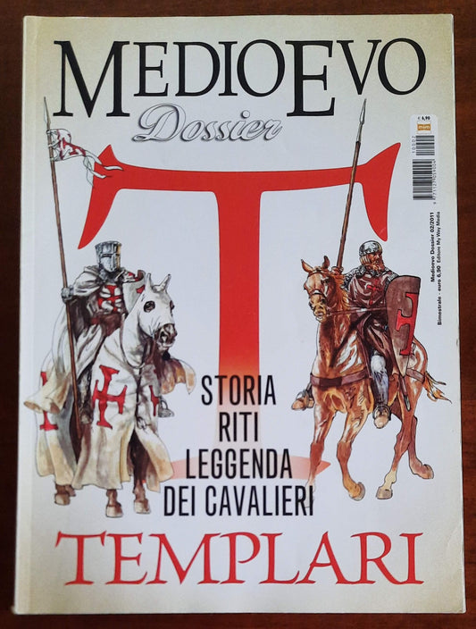 Medioevo Dossier Febbraio 2011 (Storia, riti, leggenda dei cavalieri Templari)
