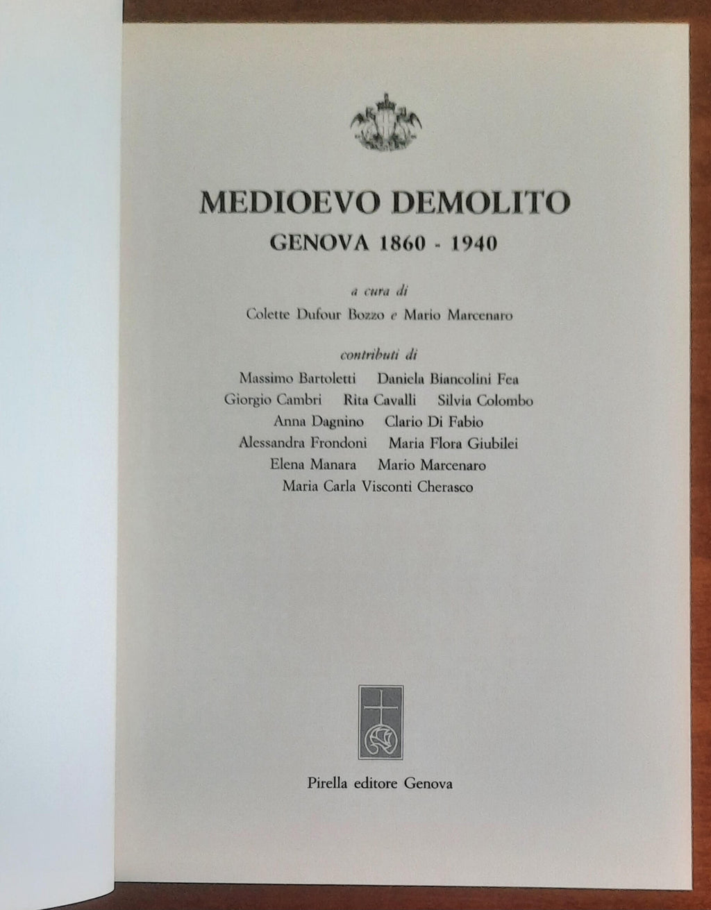 Medioevo demolito. Genova 1860 - 1940 - Pirella Editore