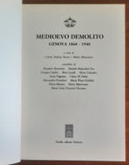 Medioevo demolito. Genova 1860 - 1940 - Pirella Editore