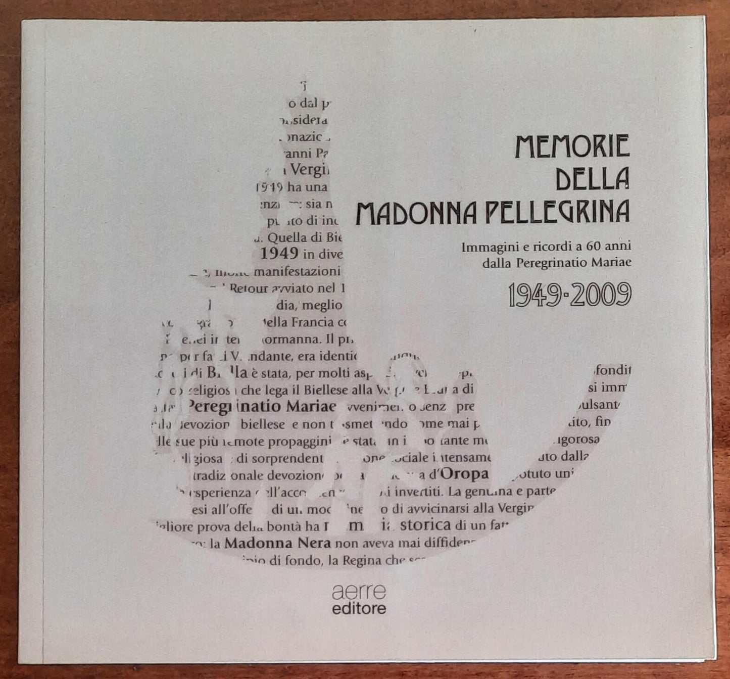 Memorie della Madonna Pellegrina. Immagini e ricordi a 60 anni dalla Peregrinatio Mariae 1949 - 2009