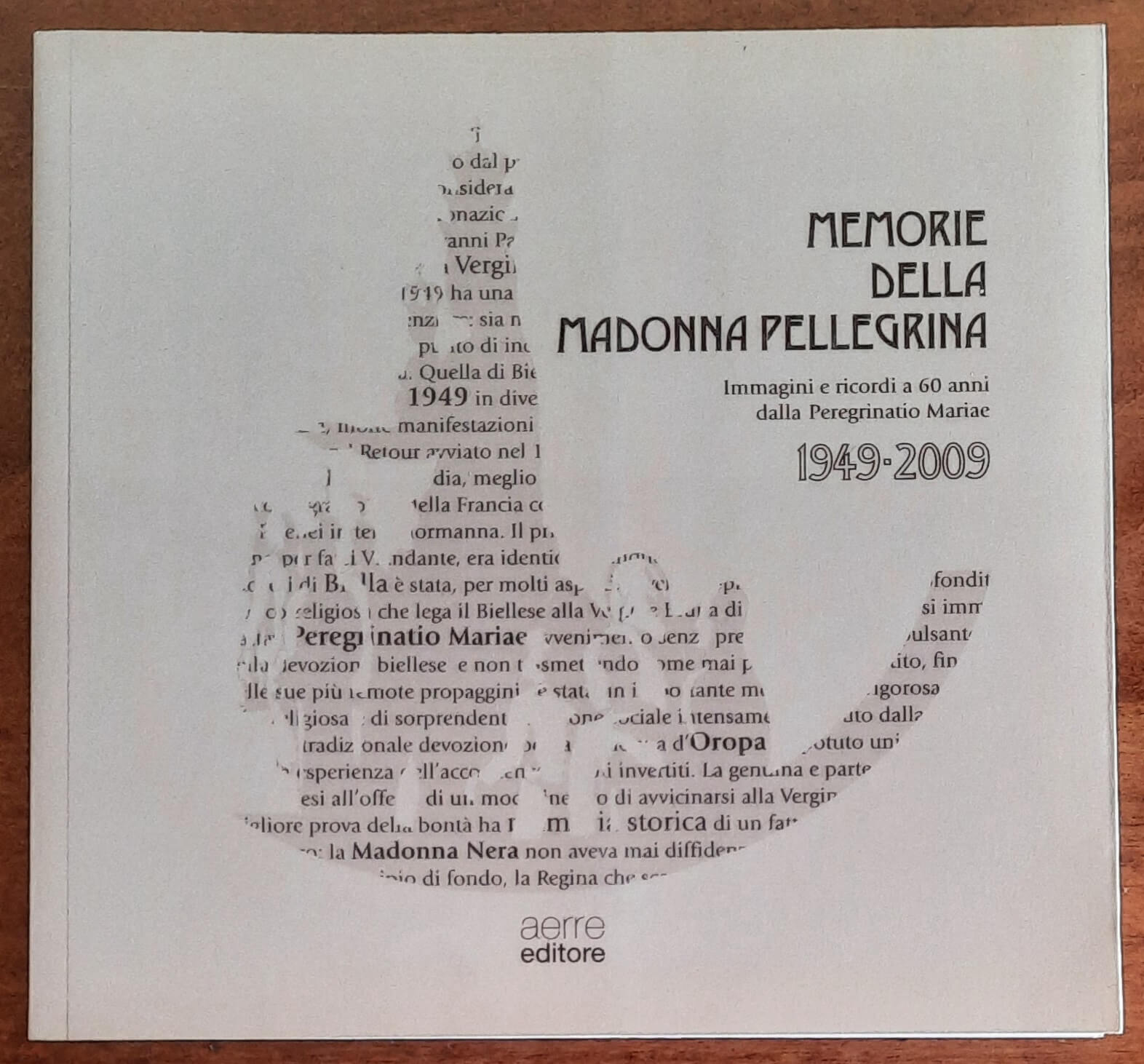 Memorie della Madonna Pellegrina. Immagini e ricordi a 60 anni dalla Peregrinatio Mariae 1949 - 2009