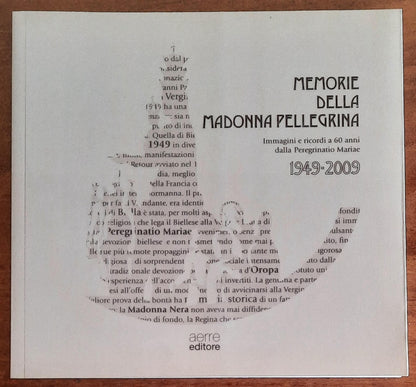 Memorie della Madonna Pellegrina. Immagini e ricordi a 60 anni dalla Peregrinatio Mariae 1949 - 2009