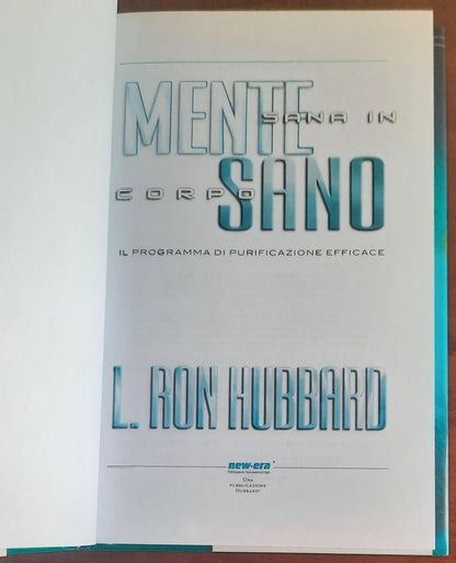 Mente sana in corpo sano. Il programma di purificazione efficace  - di L. Ron Hubbard