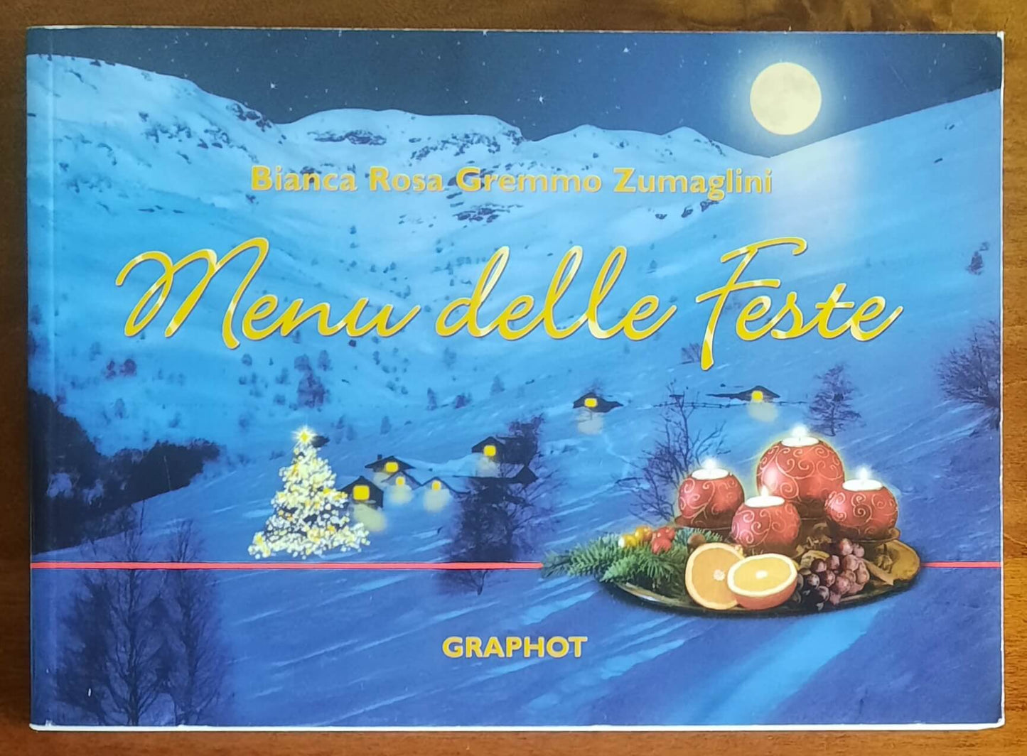 Menu delle Feste - di Bianca Rosa Gremmo Zumaglini - Graphot Editrice