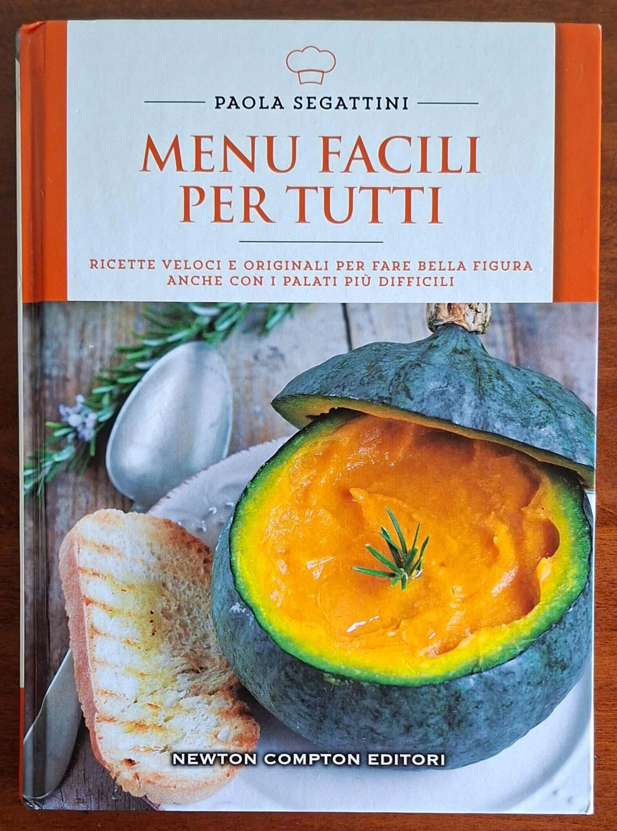 Menu facili per tutti. Ricette veloci e originali per fare bella figura anche con i palati più difficili