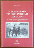 Meraviglioso viaggio intorno all'uomo. Usi, costumi, credenze e tradizioni popolari folklore Lodigiano