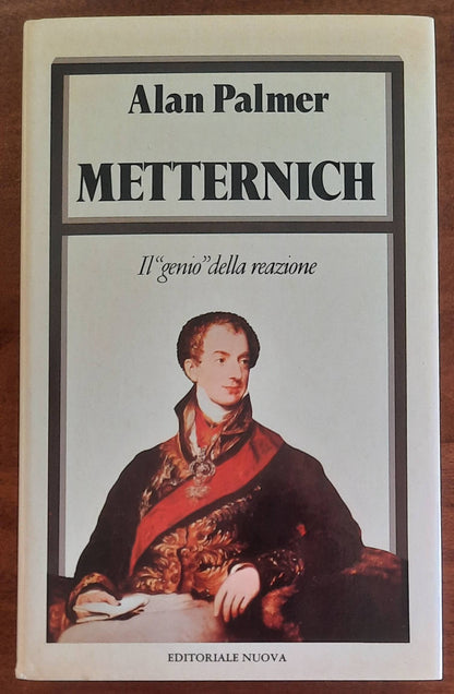 Metternich. Il «genio» della reazione