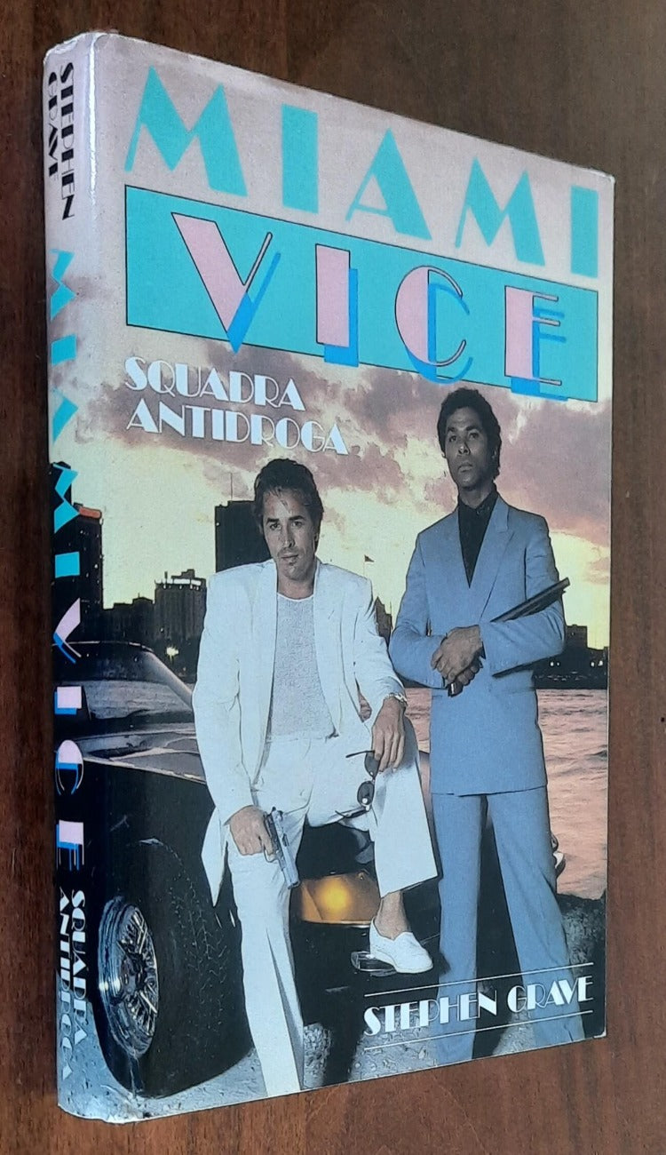 Miami Vice. Squadra Antidroga - di Stephen Grave - CDE