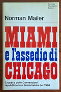 Miami e l'assedio di Chicago. Cronaca delle Convenzioni repubblicana e democratica del 1968