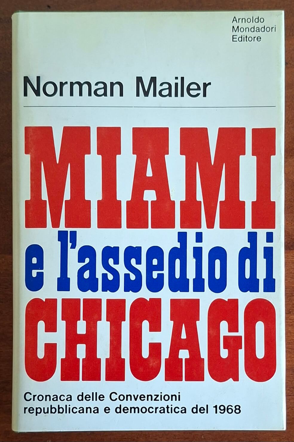 Miami e l'assedio di Chicago. Cronaca delle Convenzioni repubblicana e democratica del 1968