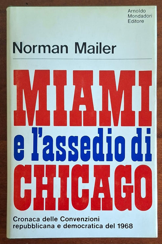 Miami e l'assedio di Chicago. Cronaca delle Convenzioni repubblicana e democratica del 1968