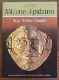 Micene - Epidauro. Argo -Tirinto - Nauplia. Una guida completa dei musei e delle località archeologiche dell’Argolide
