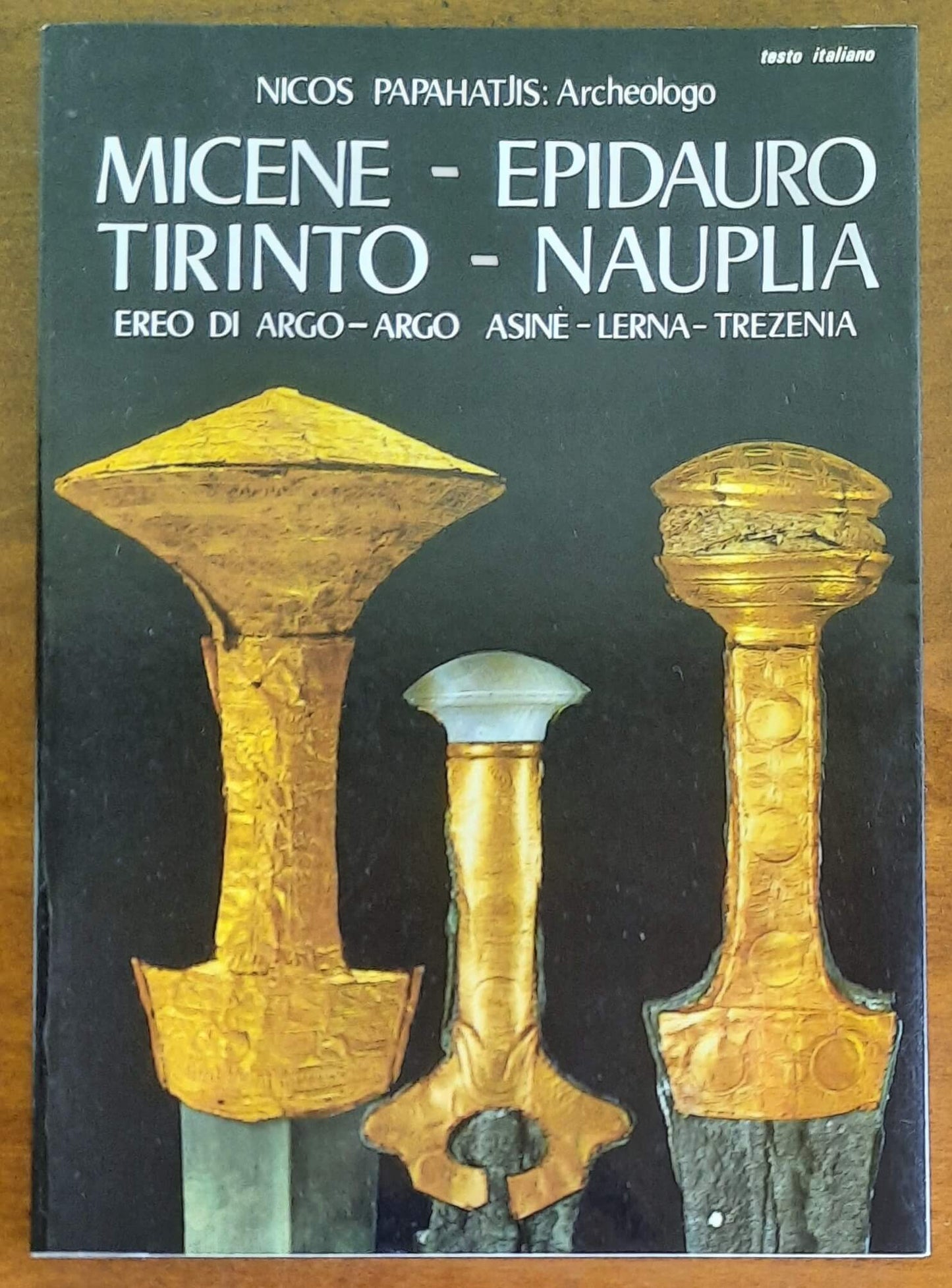 Micene - Epidauro - Tirinto - Nauplia. Guida completa a colori delle località archeologiche dell’Argolide, con carte, disegni e restauri grafici