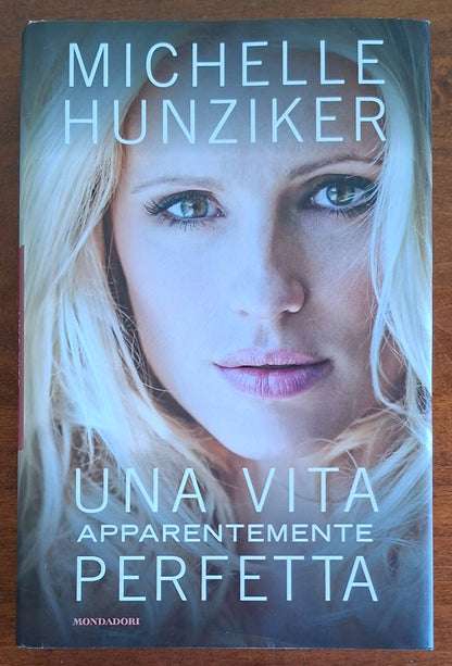 Michelle Hunziker: Una vita apparentemente perfetta - Mondadori
