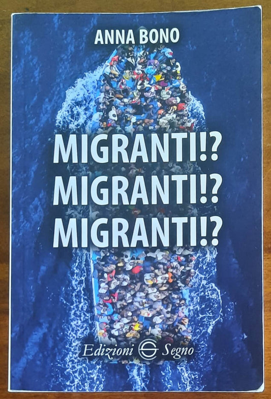 Migranti! Migranti! Migranti! - di Anna Bono - Edizioni Segno