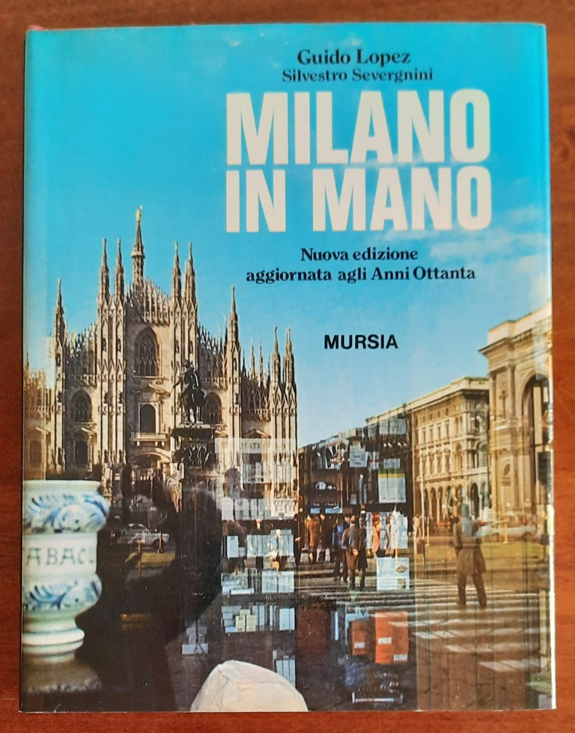 Milano in mano. Nuova edizione aggiornata agli Anni Ottanta - Libreria Biellese