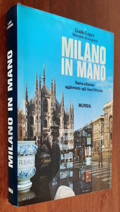 Milano in mano. Nuova edizione aggiornata agli Anni Ottanta