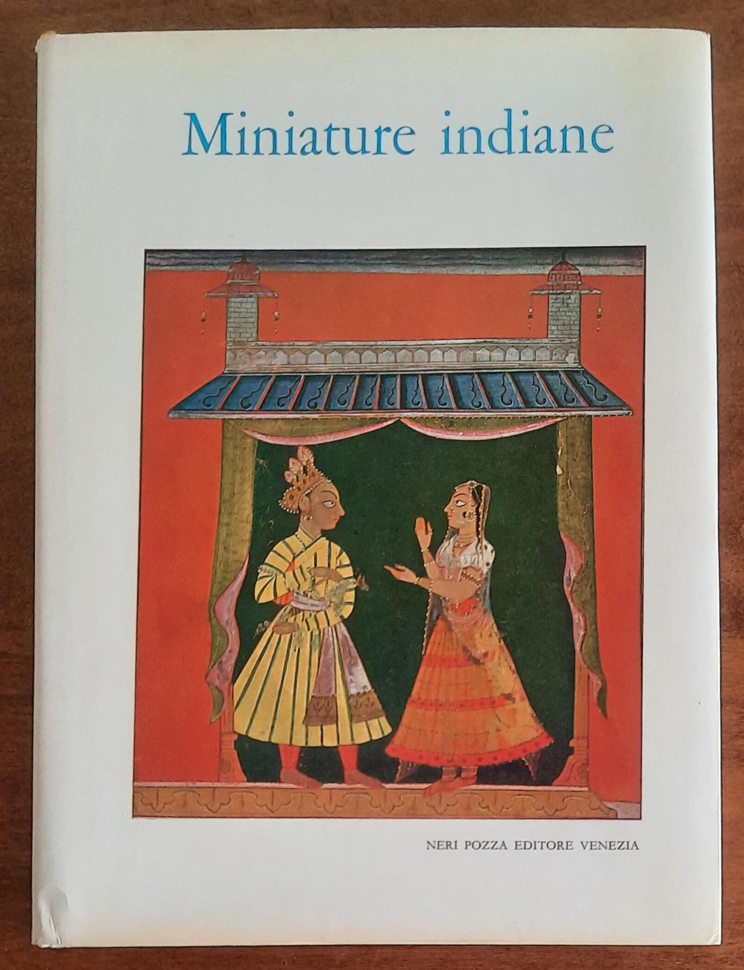 Miniature indiane dal XV al XIX secolo. Catalogo della Mostra