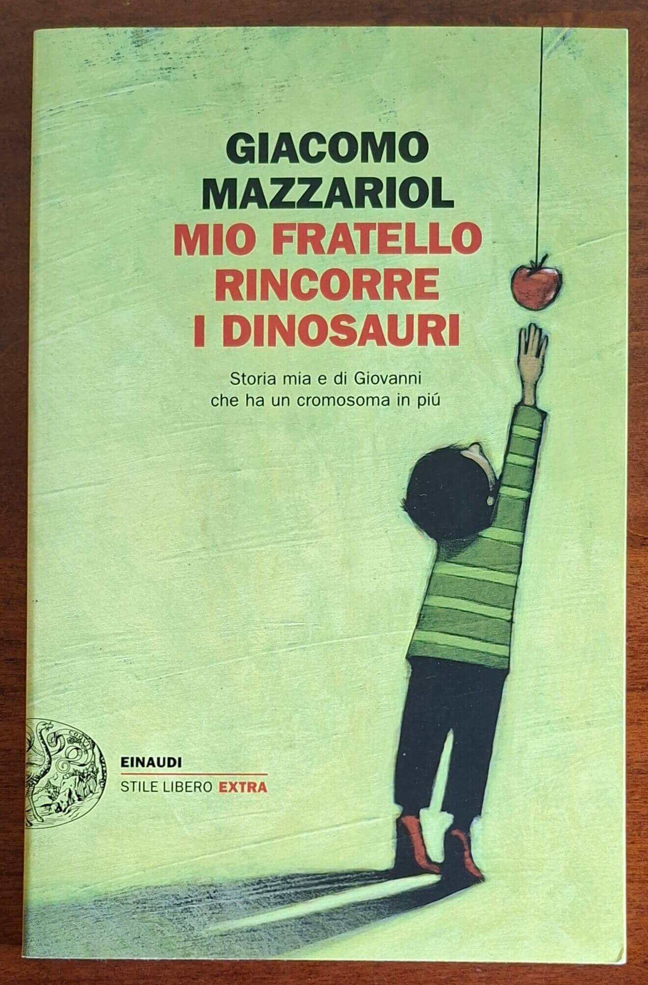 Mio fratello rincorre i dinosauri. Storia mia e di Giovanni che ha un cromosoma in più
