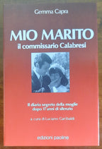 Mio marito. Il commissario Calabresi. Il diario segreto della moglie dopo 17 anni di silenzio - Libreria Biellese