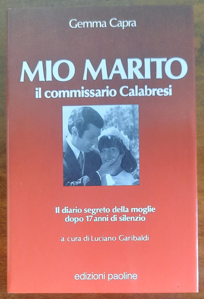 Mio marito. Il commissario Calabresi. Il diario segreto della moglie dopo 17 anni di silenzio