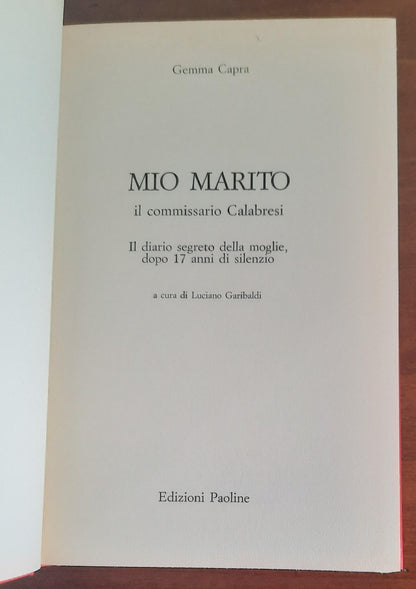 Mio marito. Il commissario Calabresi. Il diario segreto della moglie dopo 17 anni di silenzio