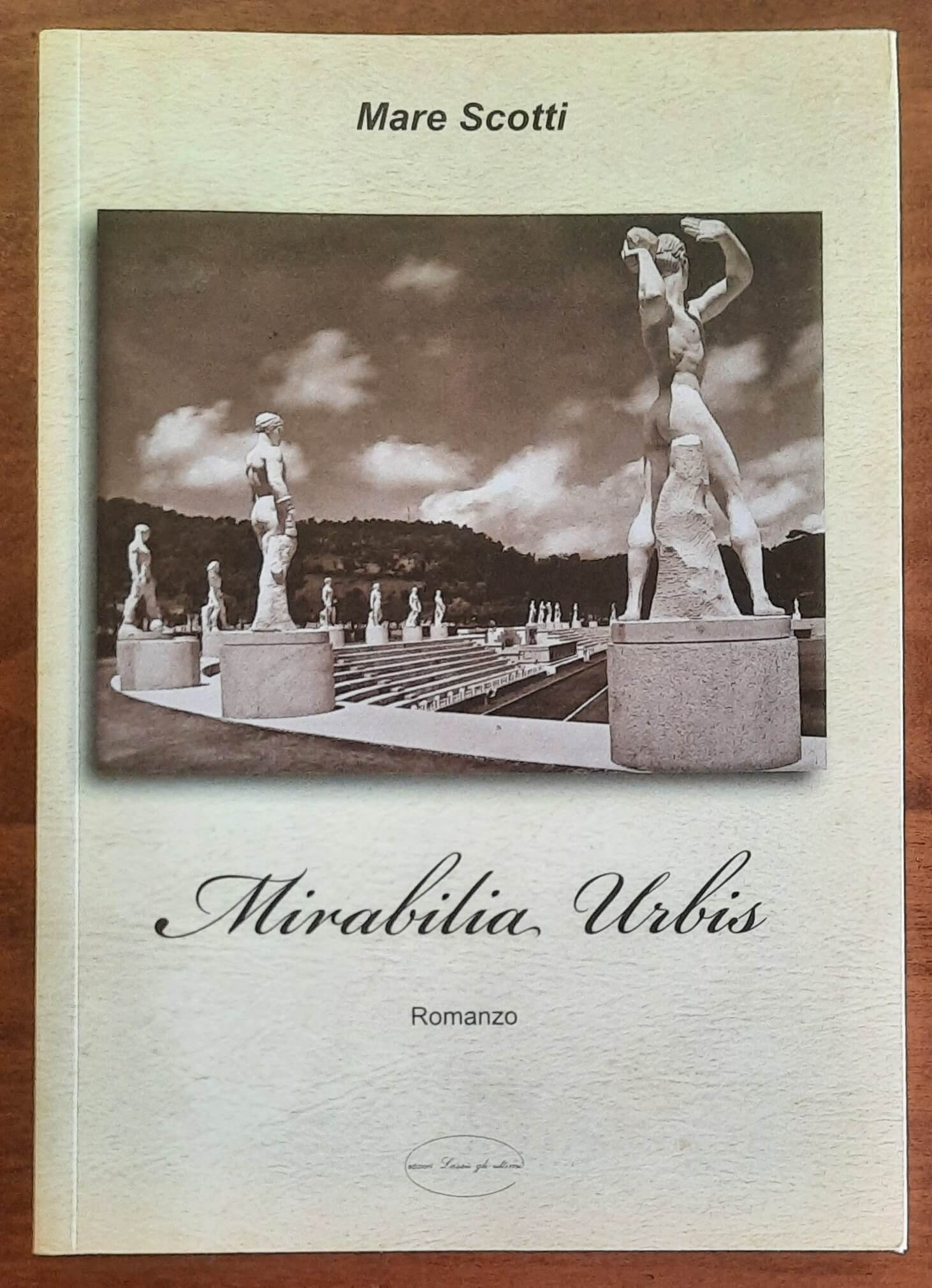 Mirabilia Urbis - di Mare Scotti - Edizioni Lassù Gli Ultimi