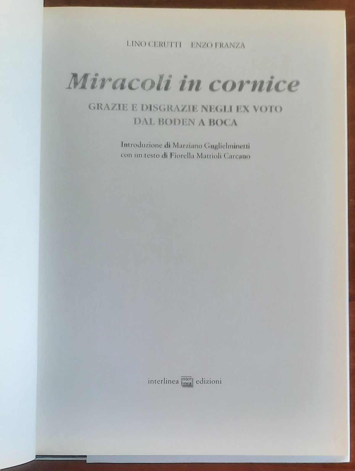 Miracoli in cornice. Grazie e disgrazie negli ex voto dal Boden a Boca