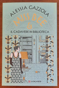 Miss Bee e il cadavere in biblioteca - di Alessia Gazzola - Longanesi