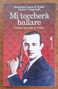 Mi toccherà ballare. L'ultimo principe di Trabia - Feltrinelli