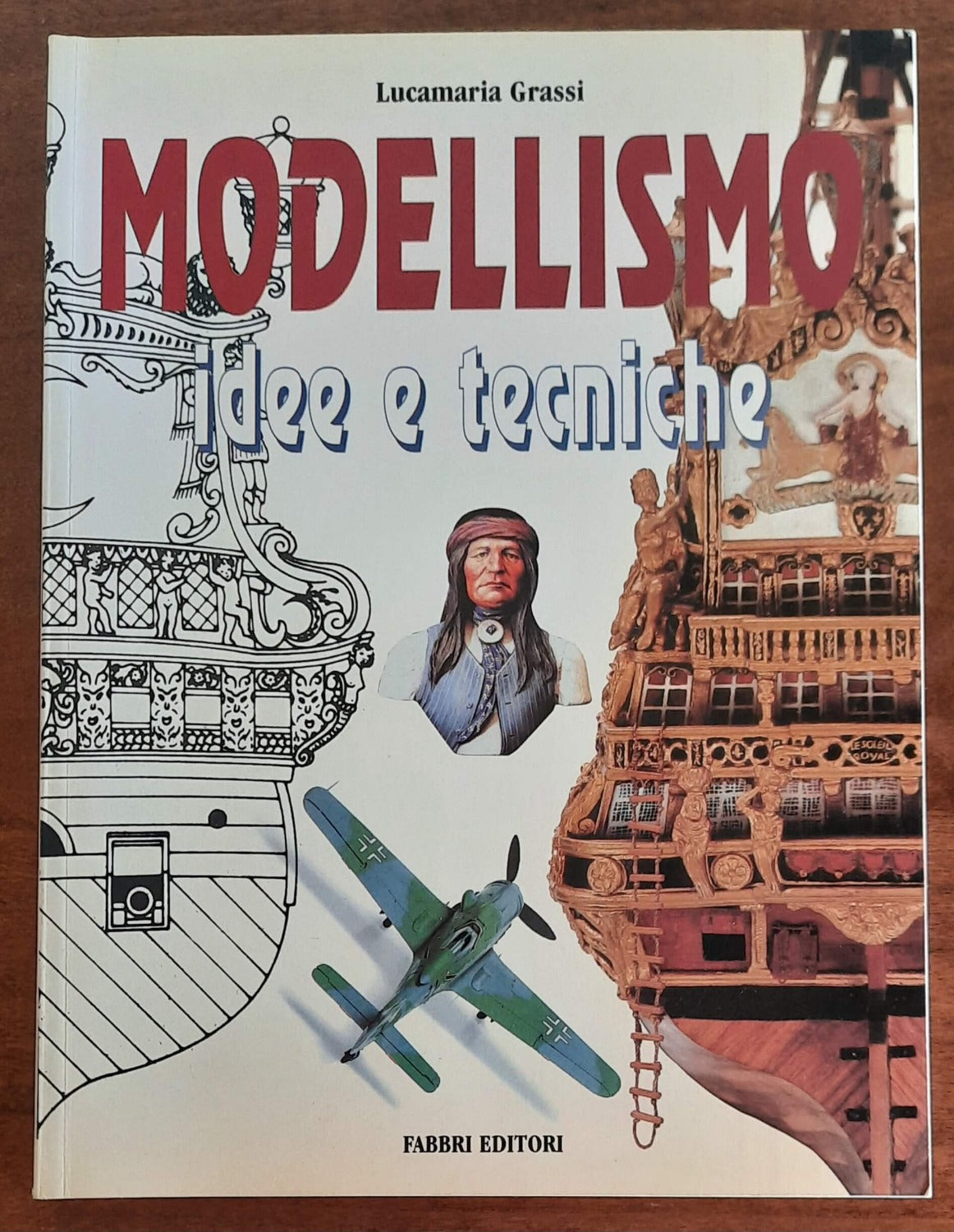 Modellismo. Idee e tecniche - Fabbri Editori