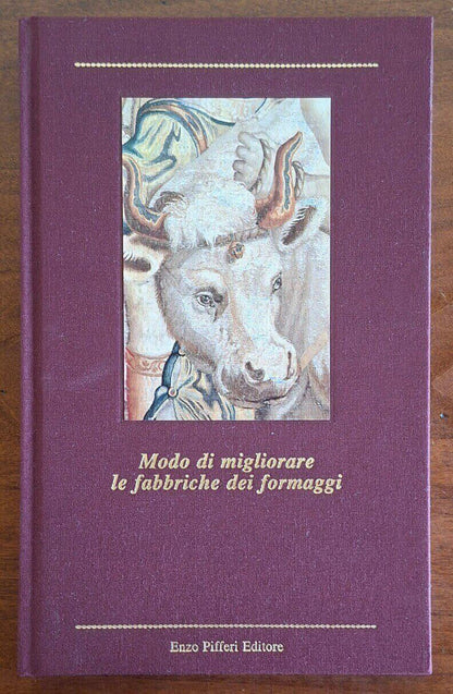 Modo di migliorare le fabbriche dei formaggi - Enzo Pifferi Editore