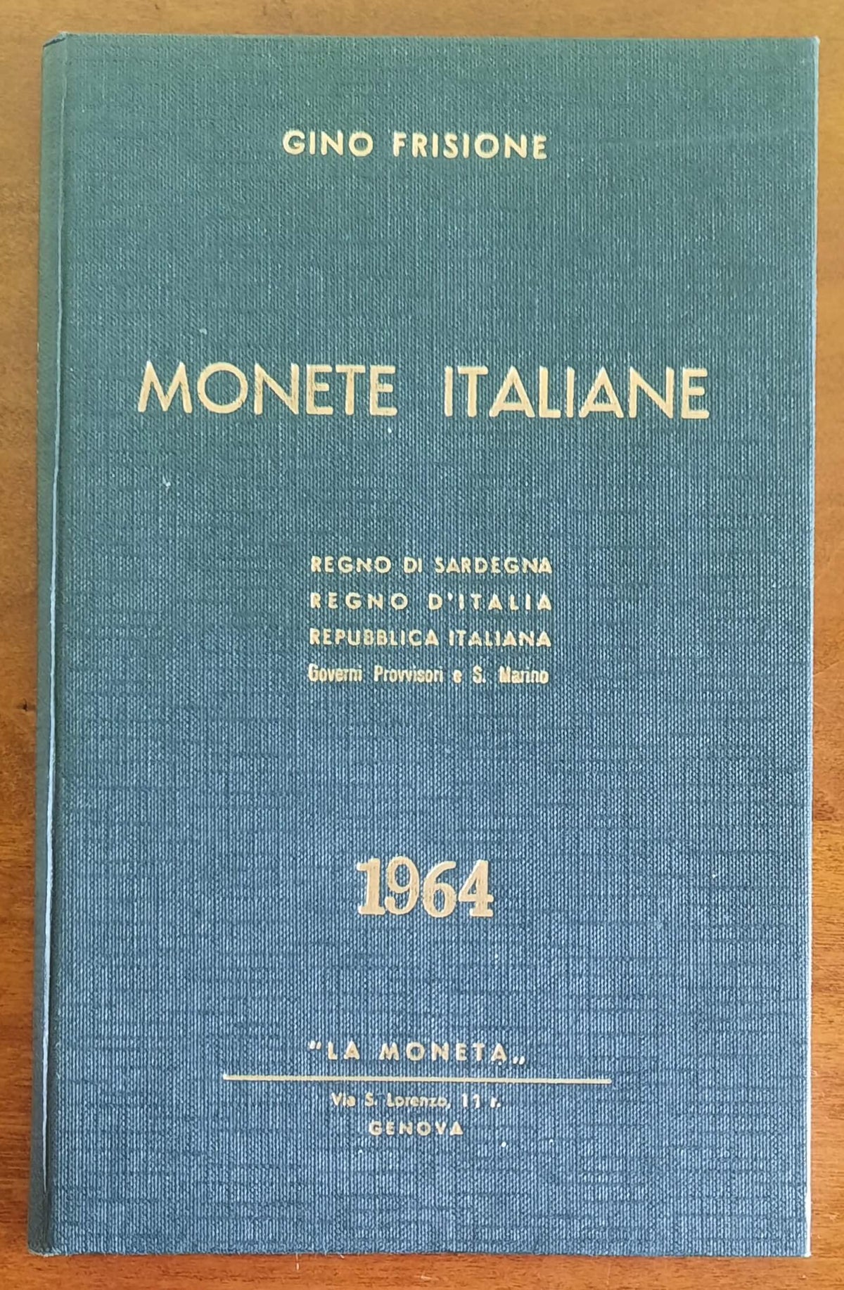 Monete italiane. Regno di Sardegna, Regno d’Italia, Repubblica Italiana, Governi Provvisori e San Marino
