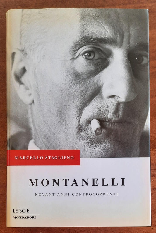 Montanelli. Novant’anni controcorrente - Mondadori