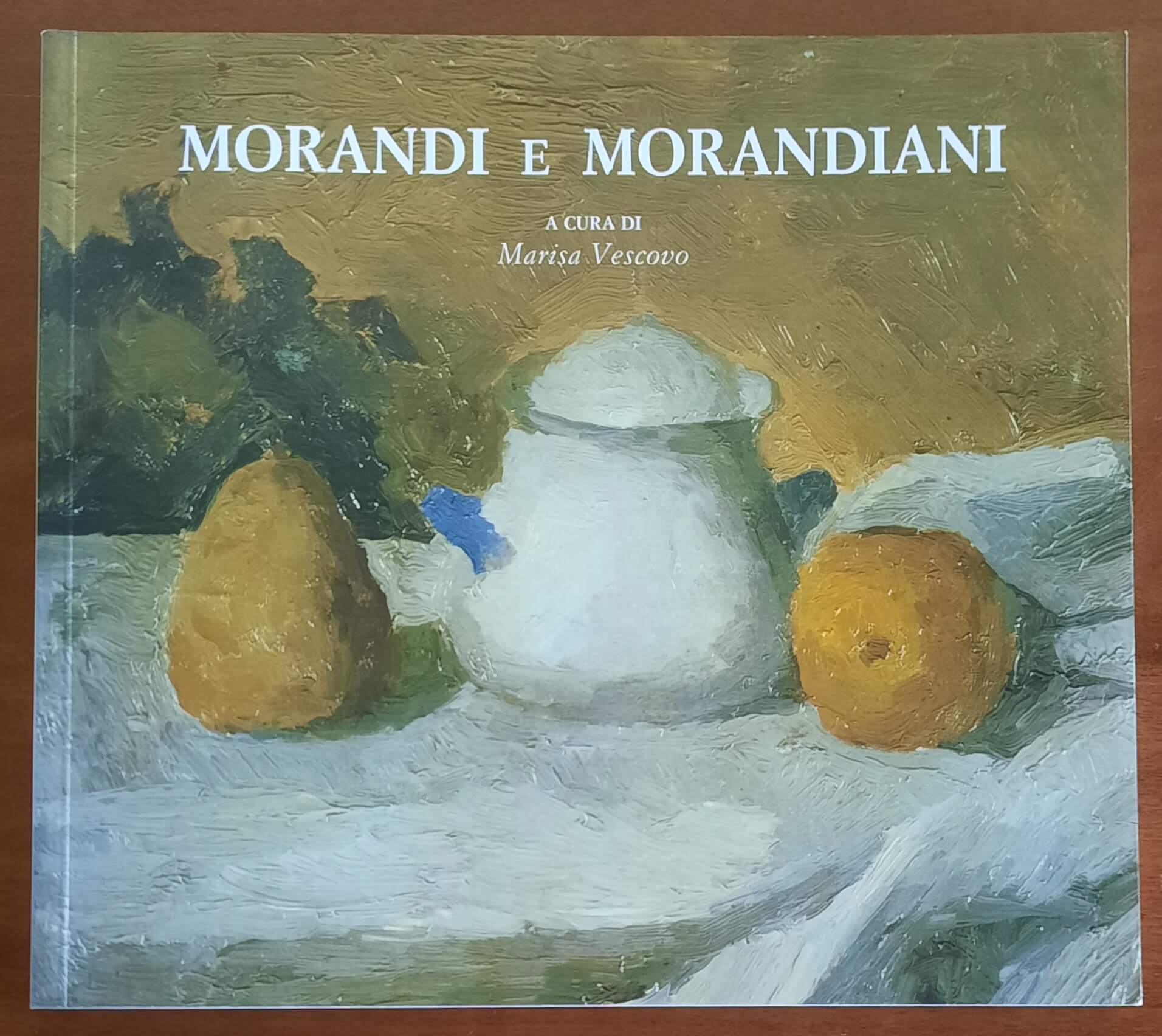 Morandi e morandiani - a Cura Di Marisa Vescovo - Editore Bianca E Volta