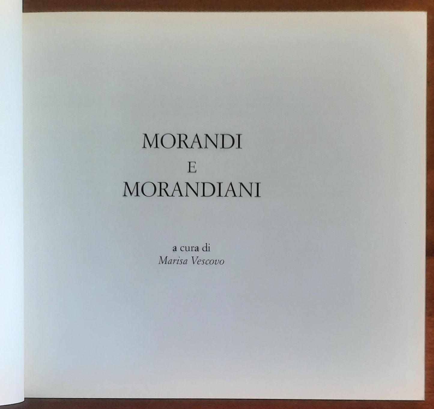 Morandi e morandiani - a Cura Di Marisa Vescovo - Editore Bianca E Volta