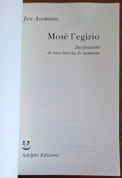 Mosè l'egizio. Decifrazione di una traccia di memoria - di Jan Assmann - Adelphi